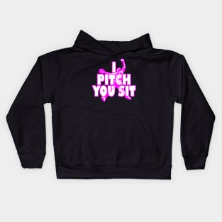 Pitch You Sit Softball Baseball Player Kids Hoodie